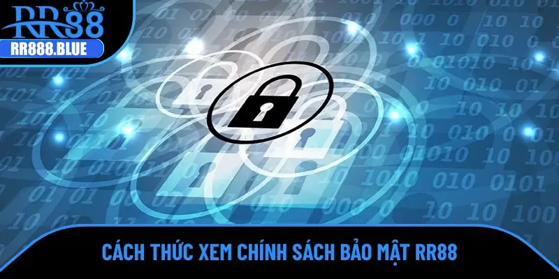 Cách thức xem đúng chính sách bảo mật RR88