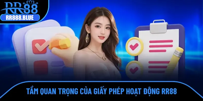 Tầm quan trọng đặc biệt của giấy phép hoạt động RR88