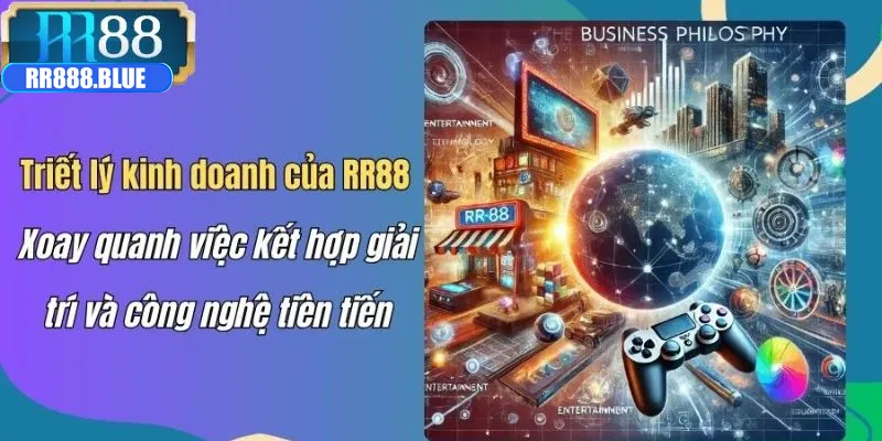Triết lý kinh doanh tâm đắc của RR88