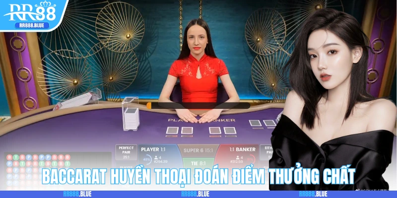 Baccarat huyền thoại dự đoán giá trị lá bài