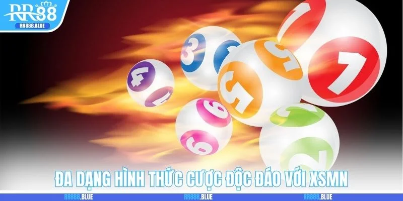 Đa dạng hình thức cược độc đáo với XSMN cho bạn thử sức