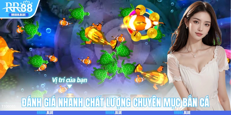 Đánh giá nhanh chất lượng chuyên mục bắn cá RR88