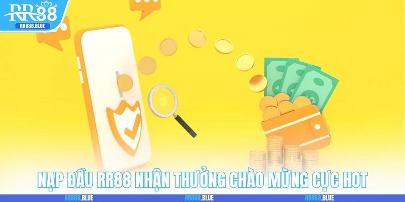 Nạp đầu RR88 nhận thưởng chào mừng cực hot