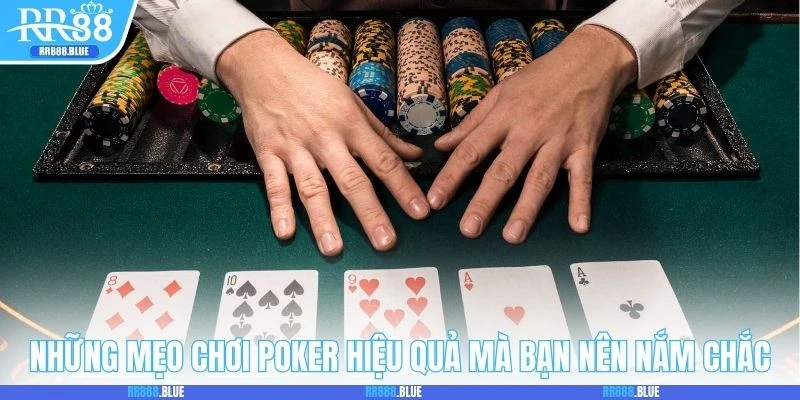 Những mẹo chơi Poker hiệu quả mà bạn nên nắm chắc