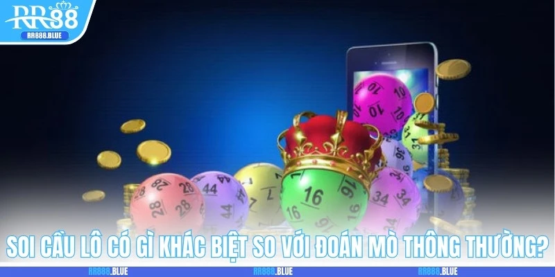 Soi cầu lô có gì khác biệt so với đoán mò thông thường?