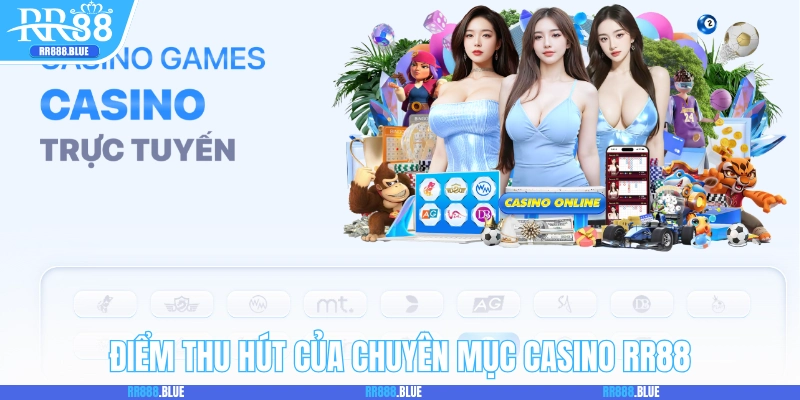 Sức hút nổi bật từ chuyên mục casino RR88