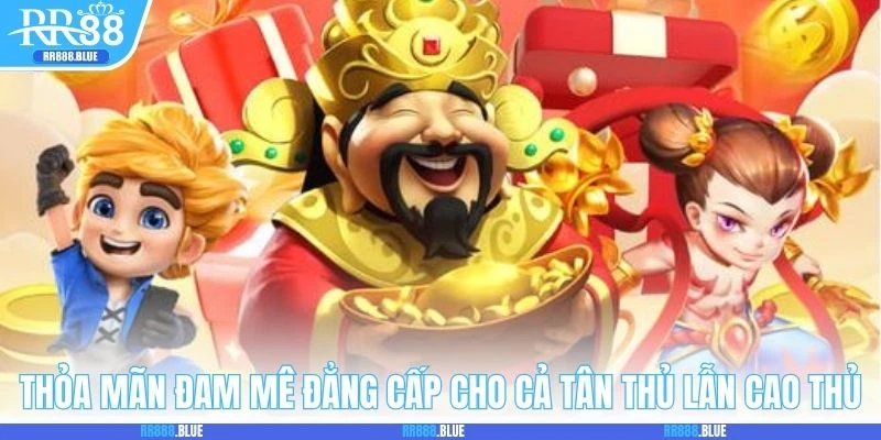 Thỏa mãn đam mê đẳng cấp cho cả tân thủ lẫn cao thủ