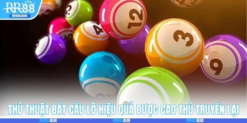 Thủ thuật bắt cầu lô hiệu quả được cao thủ truyền lại