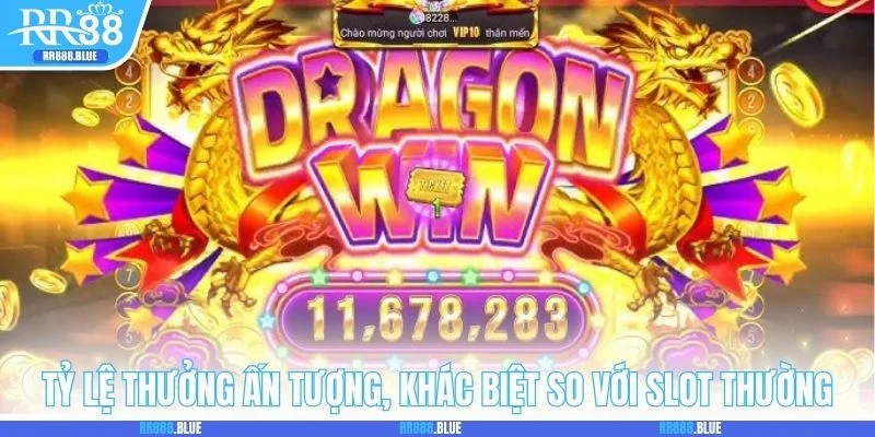 Tỷ lệ thưởng ấn tượng, khác biệt so với slot thường